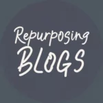 Strategies For Repurposing Top Performing Blogs