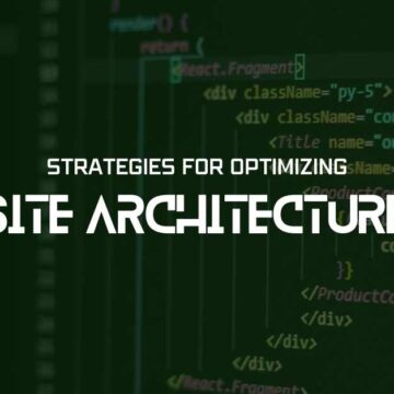 Strategies For Optimizing Site Architecture