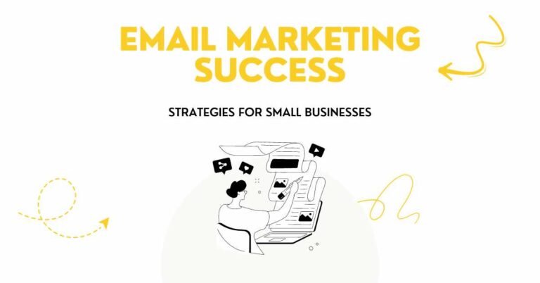Email Marketing Success Strategies for Small Businesses