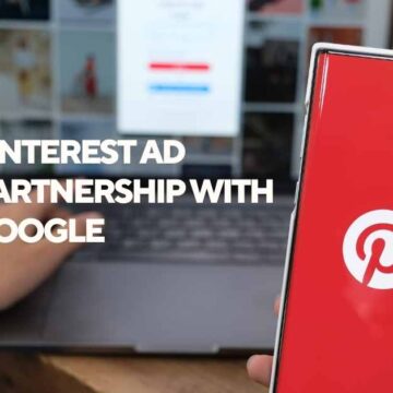 Pinterest Announces Strategic Ad Partnership with Google
