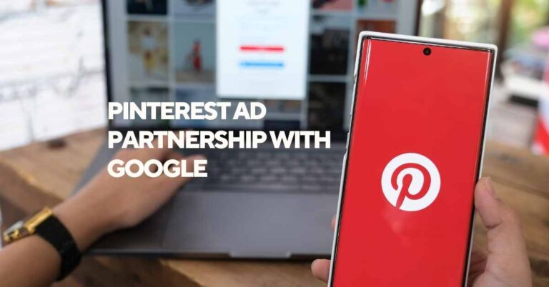 Pinterest Announces Strategic Ad Partnership with Google