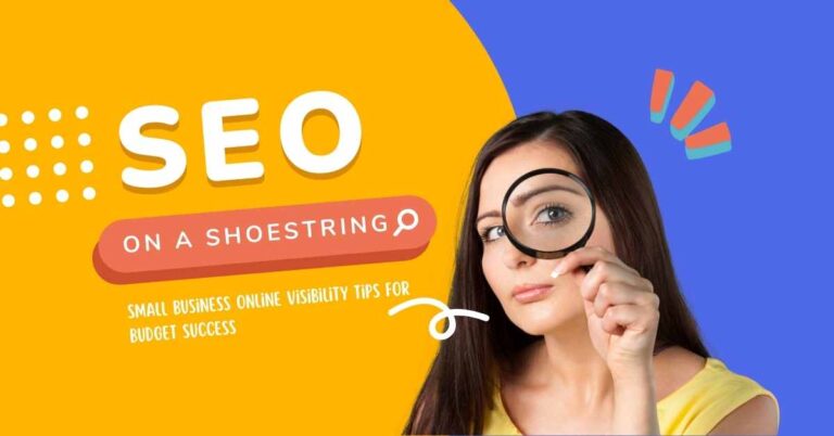 SEO On A Shoestring: Small Business Online Visibility Tips For Budget Success